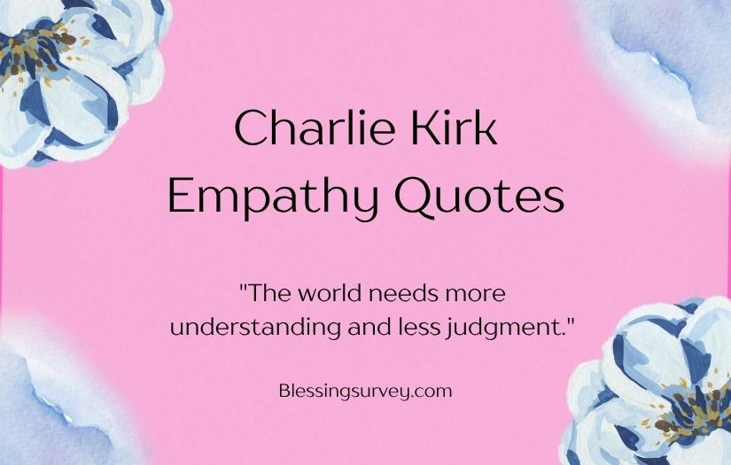 Heartfelt Charlie Kirk Empathy Quotes
